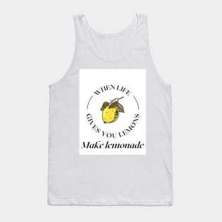 When life gives you lemons, Make lemonade! Tank Top